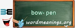 WordMeaning blackboard for bow-pen